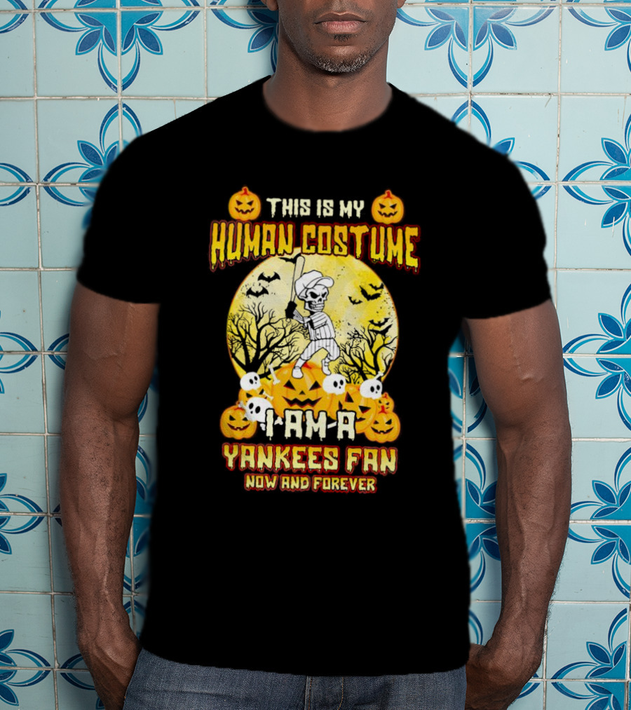 This Is My Human Costume I Am A Yankees Fan Now And Forever Halloween T-Shirt