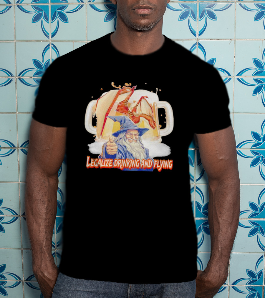 Legalize Drinking And Flying Wizard With Dragon And Beer Mugs T-Shirt