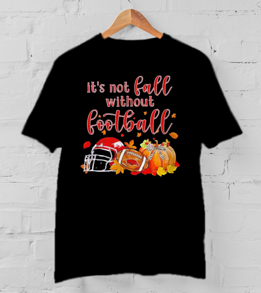 Arkansas Razorbacks It's Not Fall Without Football Helmet And Pumpkin T-Shirt