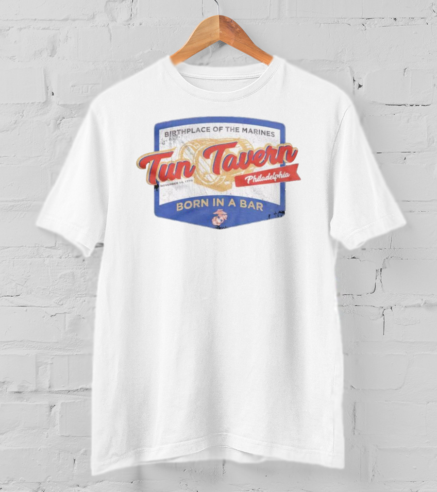 Birthplace Of The Marines Tun Tavern Philadelphia Born In A Bar November 10 1775 T-Shirt