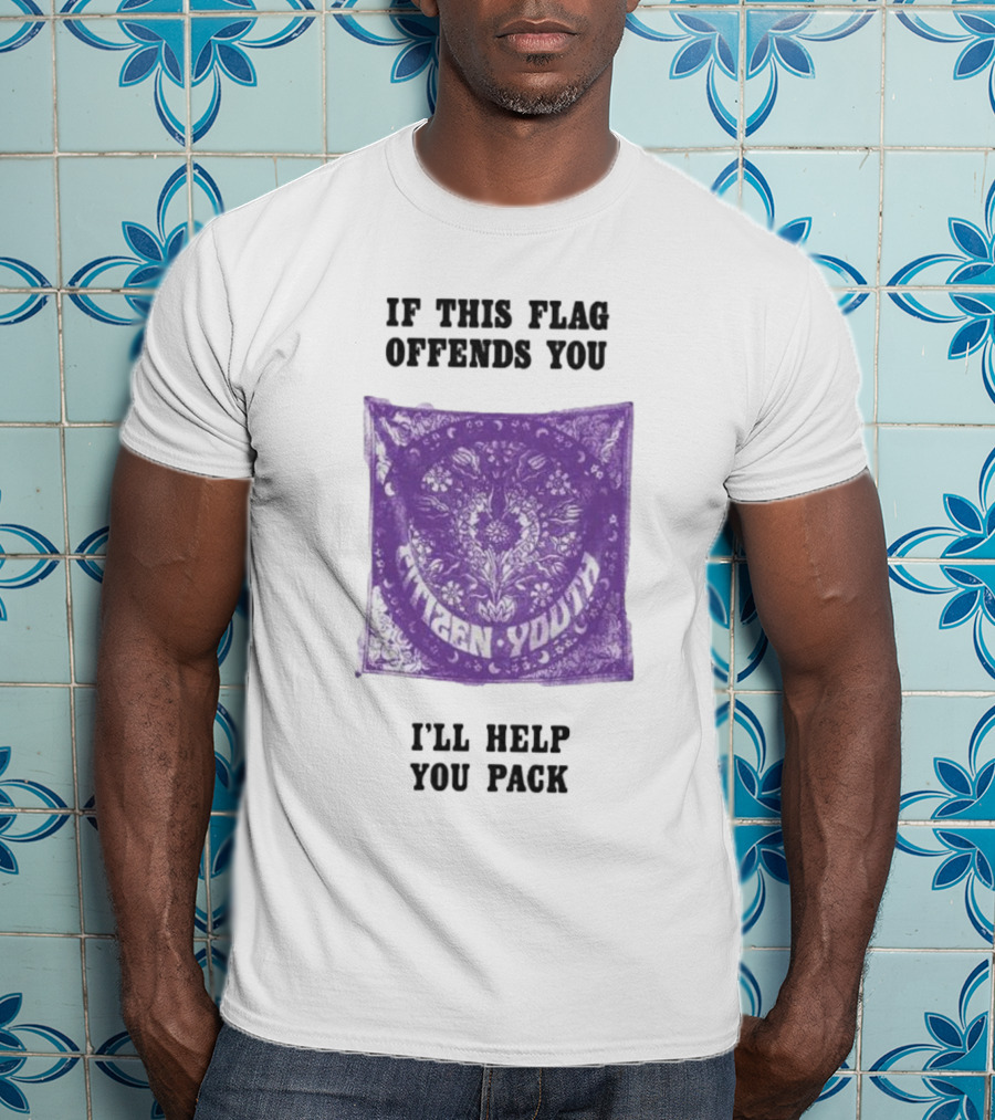 Citizen Youth If This Flag Offends You I'll Help You Pack T-Shirt