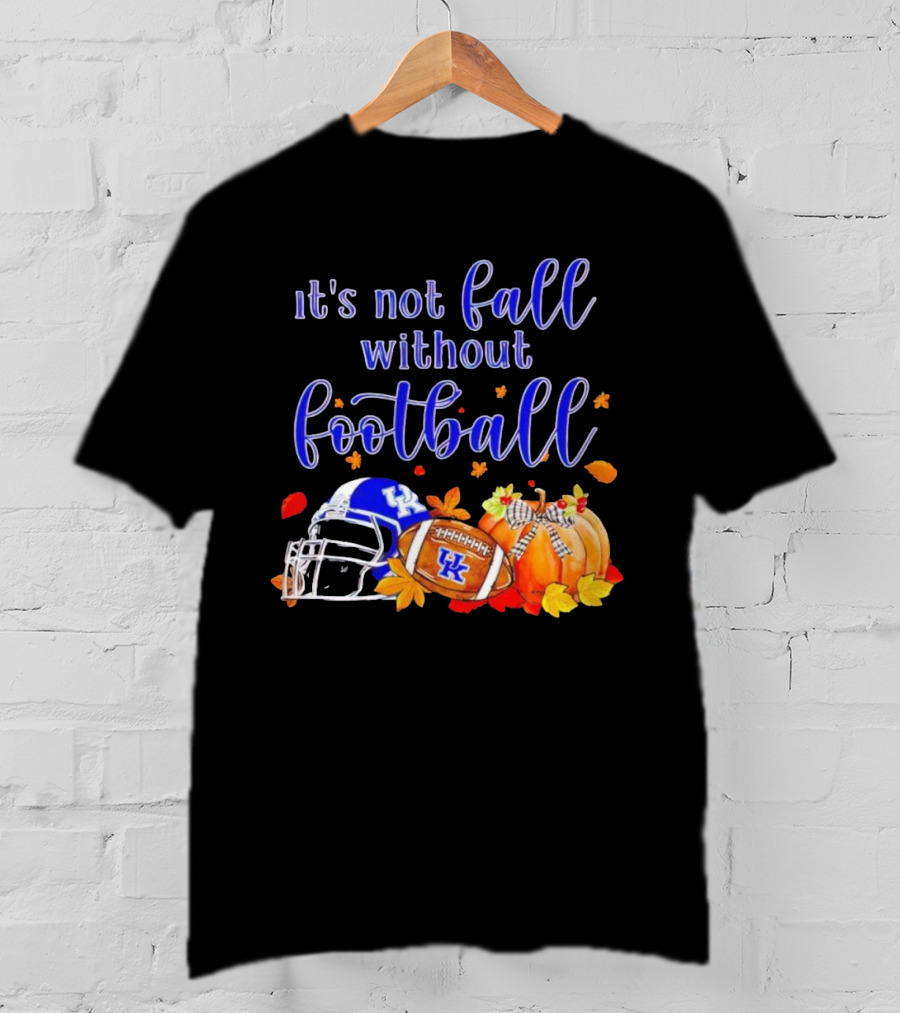 Kentucky Wildcats It's Not Fall Without Football Helmet Pumpkin Football Leaves T-Shirt