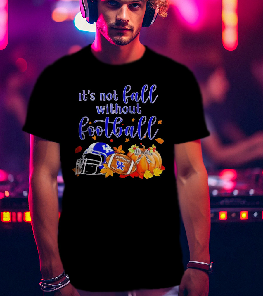 Kentucky Wildcats It's Not Fall Without Football Helmet Pumpkin Football Leaves T-Shirt