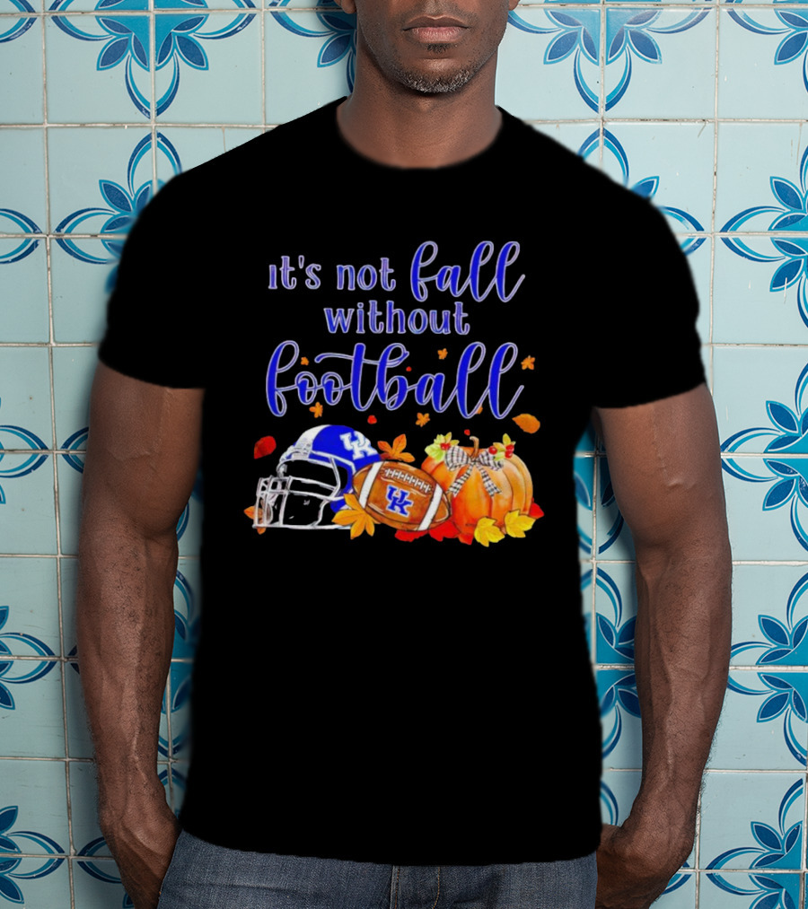 Kentucky Wildcats It's Not Fall Without Football Helmet Pumpkin Football Leaves T-Shirt