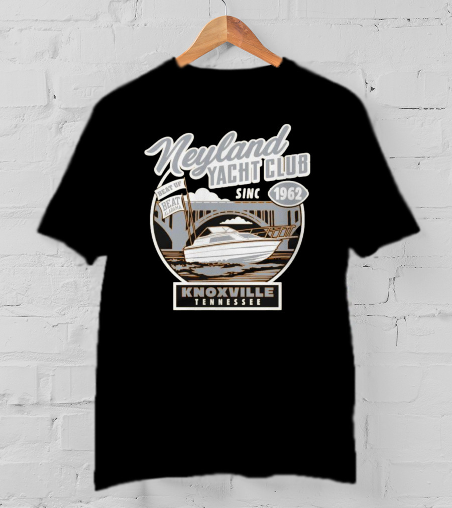 Neyland Yacht Club Knoxville Tennessee Beat Alabama Since 1962 T-Shirt