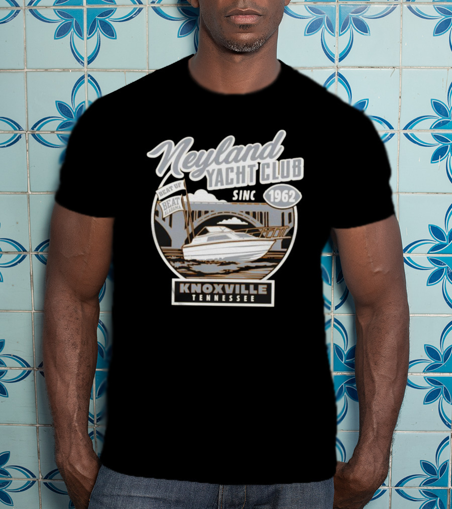 Neyland Yacht Club Knoxville Tennessee Beat Alabama Since 1962 T-Shirt