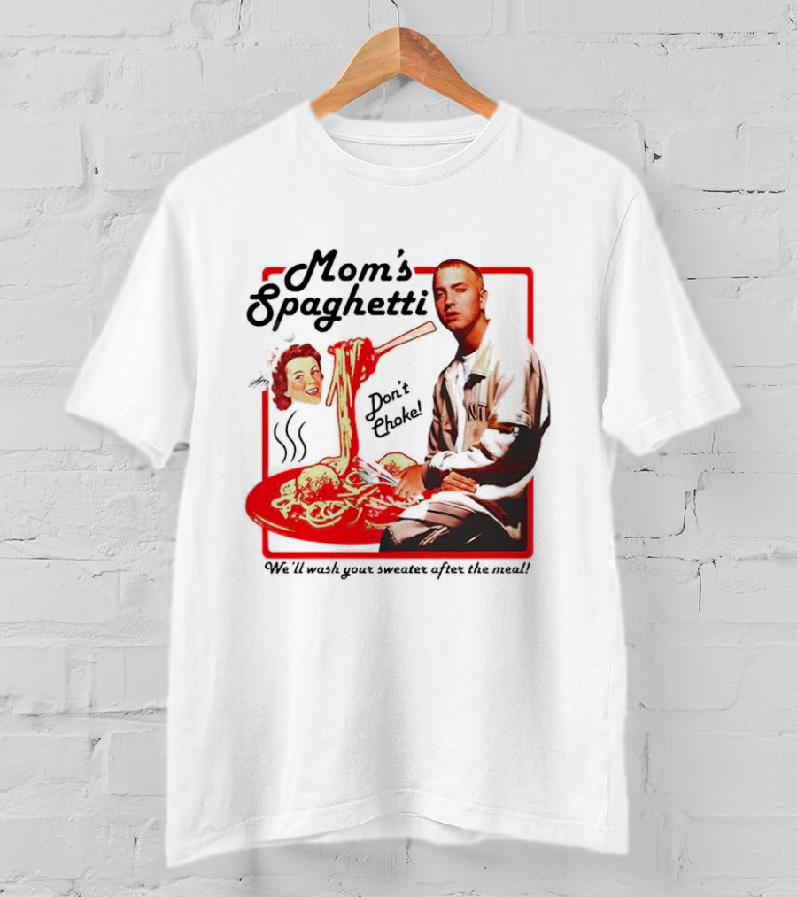 Mom's Spaghetti Don't Choke We'll Wash Your Sweater After The Meal T-Shirt