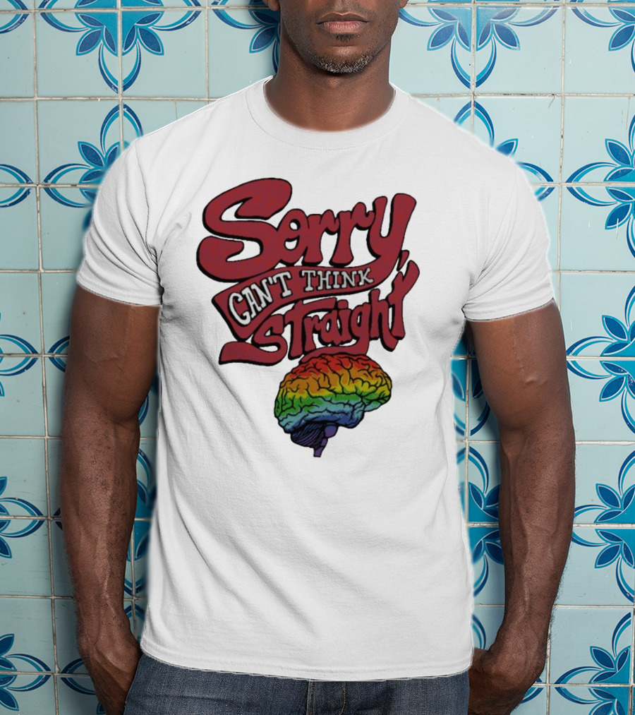 Sorry Can't Think Straight Rainbow Brain T-Shirt