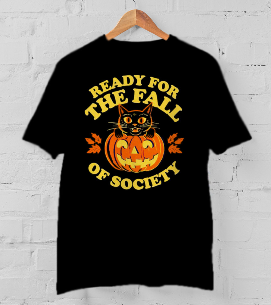 Ready For The Fall Of Society Cat Pumpkin Halloween T-Shirt