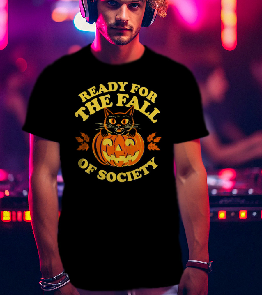 Ready For The Fall Of Society Cat Pumpkin Halloween T-Shirt