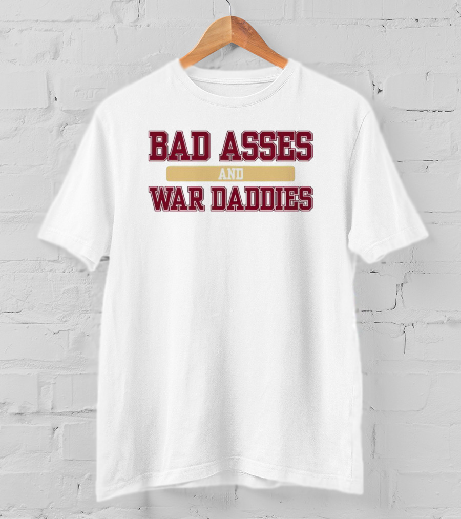 Florida State Seminoles Bad Asses And War Daddies T-Shirt