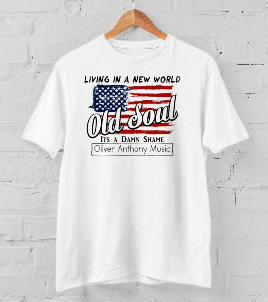 Oliver Anthony Music Living In A New World Old Soul It's A Damn Shame T-Shirt