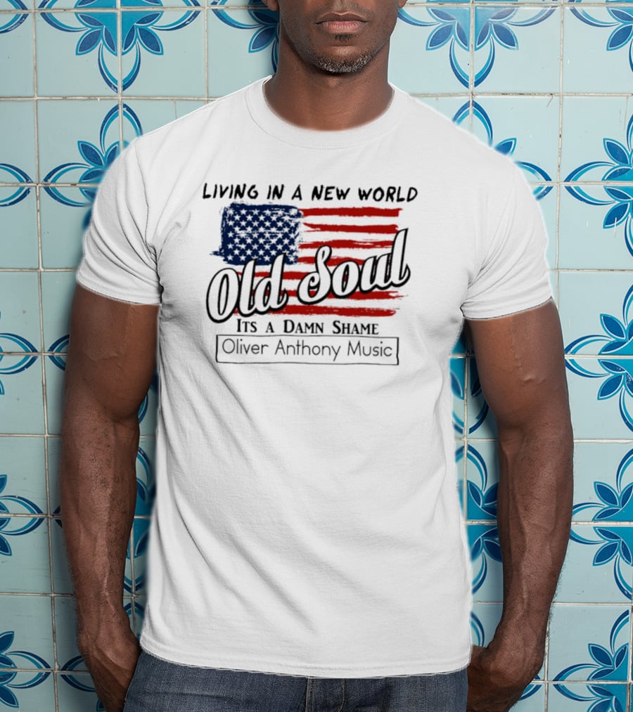 Oliver Anthony Music Living In A New World Old Soul It's A Damn Shame T-Shirt
