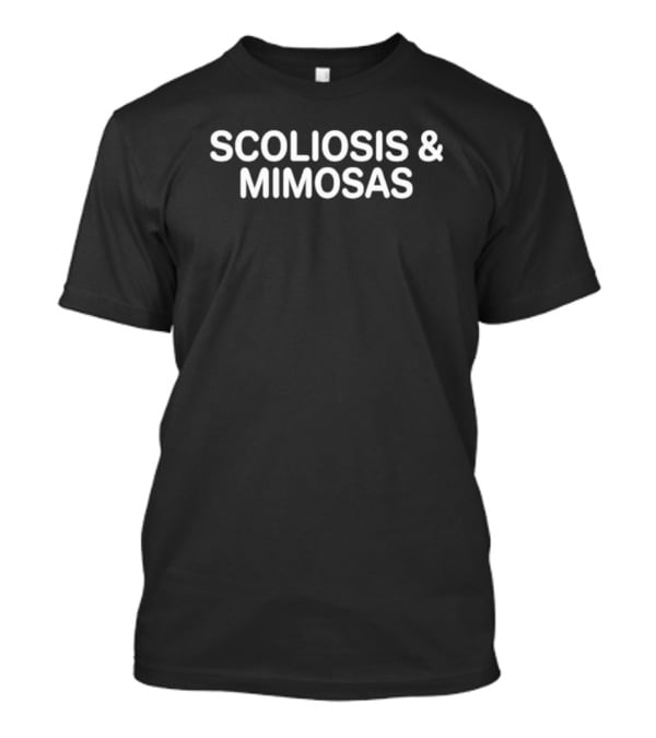 Scoliosis And Mimosas Playful Wordplay T-Shirt