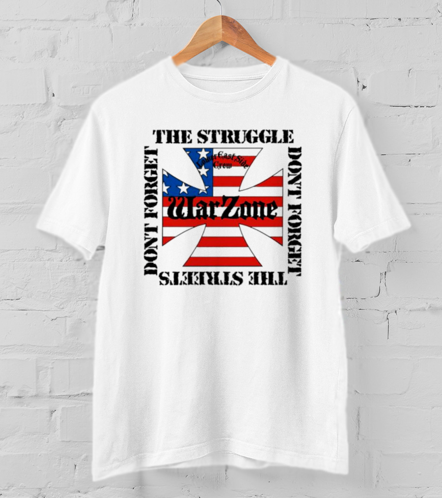 Warzone East Side Crew Don’t Forget The Struggle Don’t Forget The Streets T-Shirt