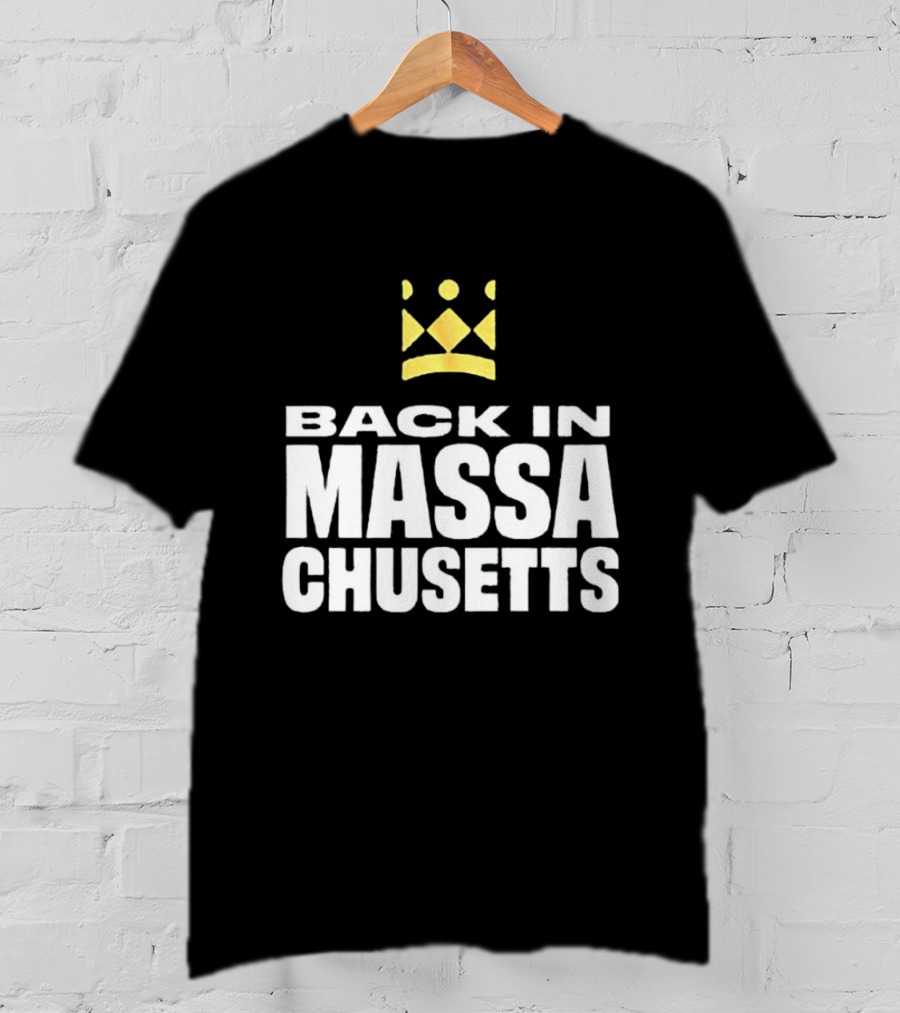 Back In Massachusetts With Gold Crown T-Shirt