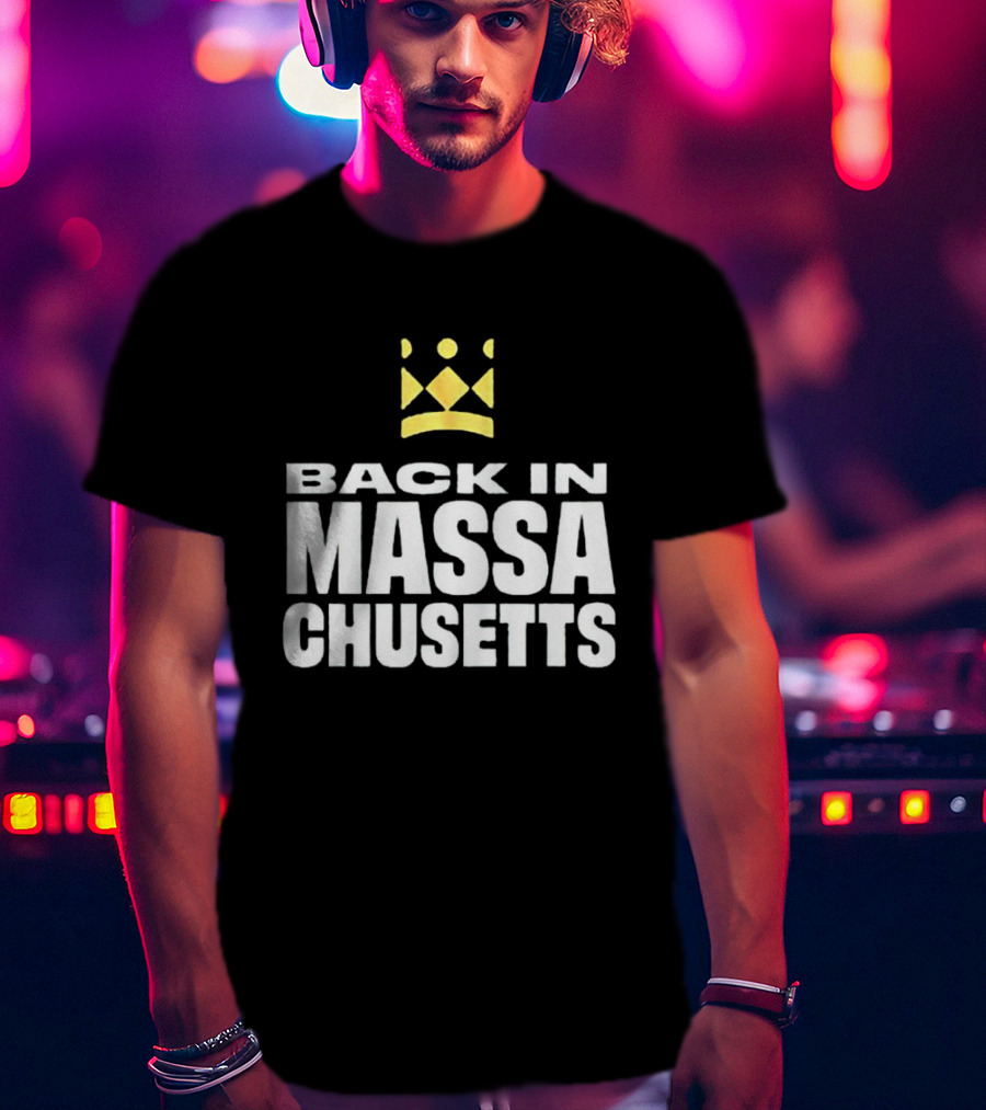 Back In Massachusetts With Gold Crown T-Shirt