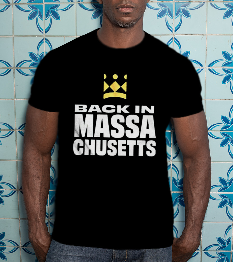 Back In Massachusetts With Gold Crown T-Shirt