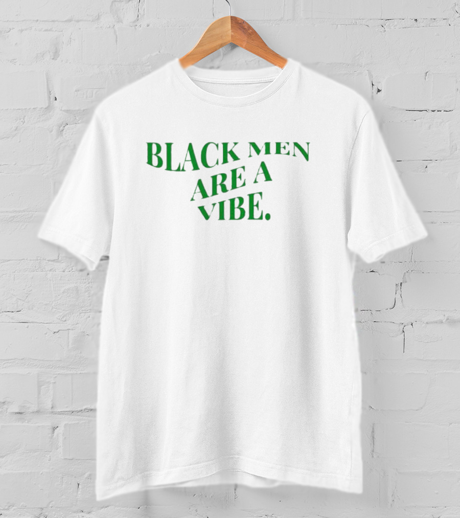 Black Men Are A Vibe T-Shirt