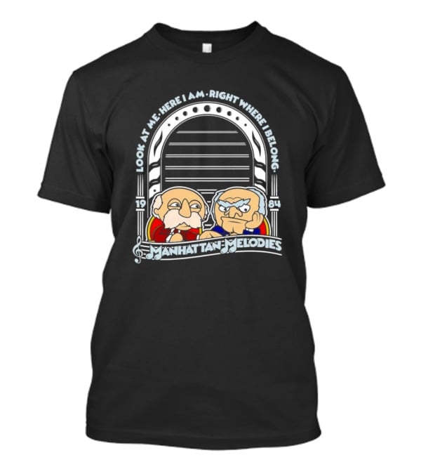Look At Me Here I Am Right Where I Belong Manhattan Melodies 1984 T-Shirt