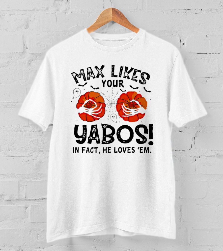 Max Likes Your Yabos Halloween Pumpkins And Ghosts In Fact He Loves 'Em T-Shirt