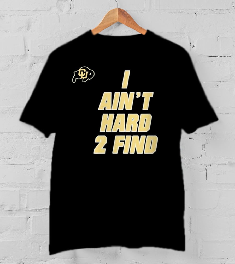 Deion Sanders I Ain't Hard 2 Find Colorado Buffaloes CU T-Shirt