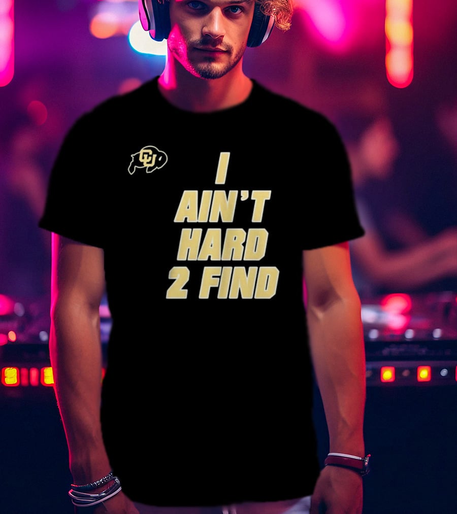 Deion Sanders I Ain't Hard 2 Find Colorado Buffaloes CU T-Shirt