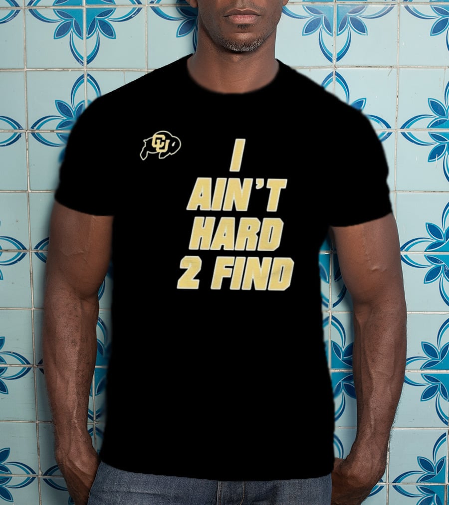 Deion Sanders I Ain't Hard 2 Find Colorado Buffaloes CU T-Shirt