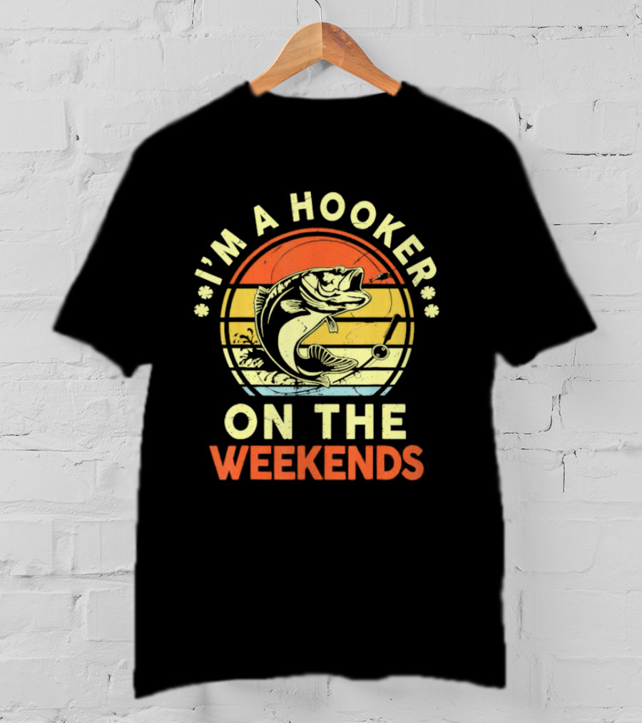 I'm A Hooker On The Weekends Fishing Retro Sunset Bass Fish T-Shirt