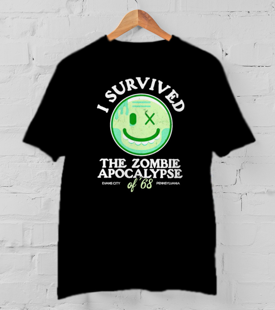 I Survived The Zombie Apocalypse Of '68 Evans City Pennsylvania T-Shirt