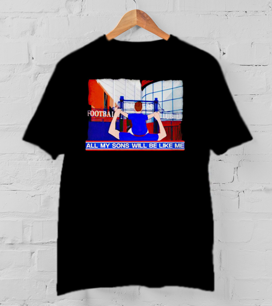 All My Sons Will Be Like Me Football Dreams Stadium Aspirations T-Shirt