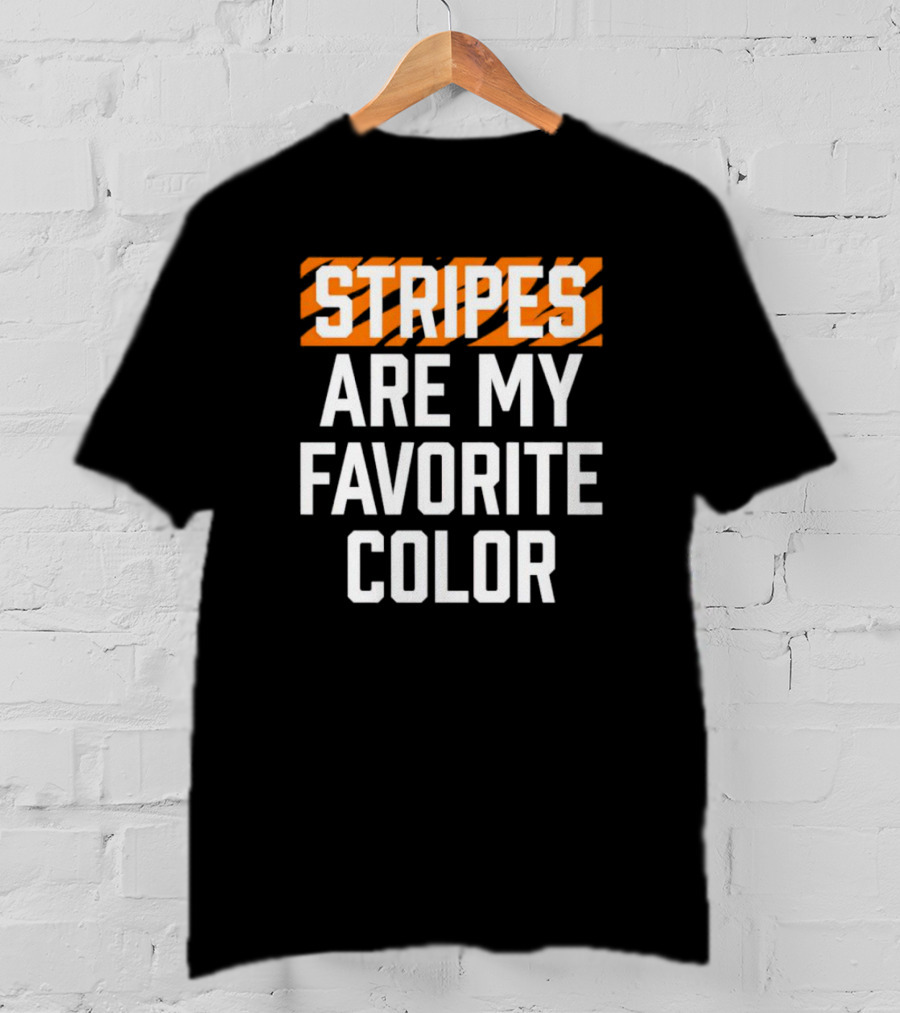 Stripes Are My Favorite Color Bengals T-Shirt