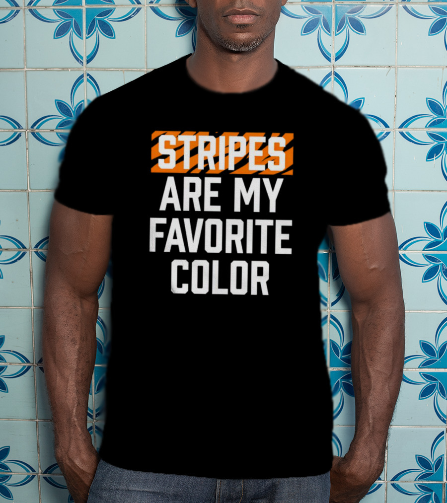 Stripes Are My Favorite Color Bengals T-Shirt