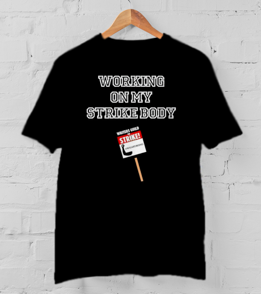 Working On My Strike Body Writers Guild WGA Strong T-Shirt