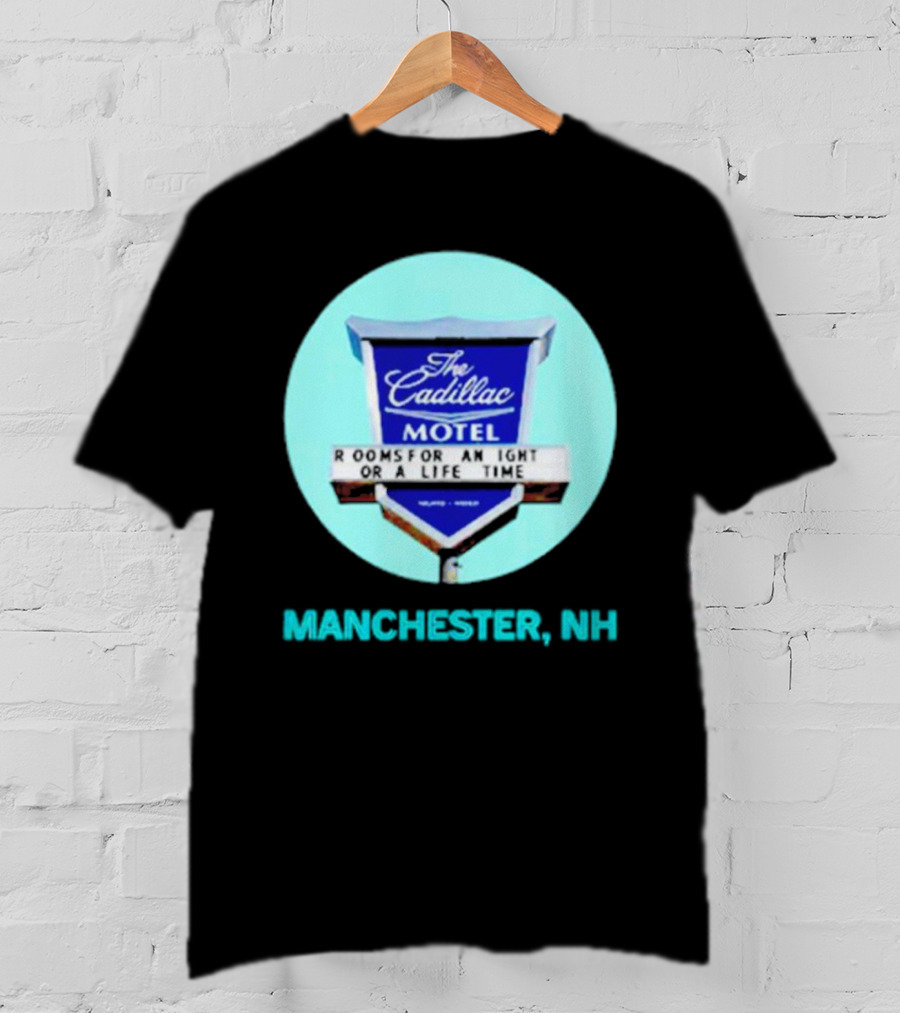 The Cadillac Motel Rooms For An Night Or A Life Time Manchester NH T-Shirt