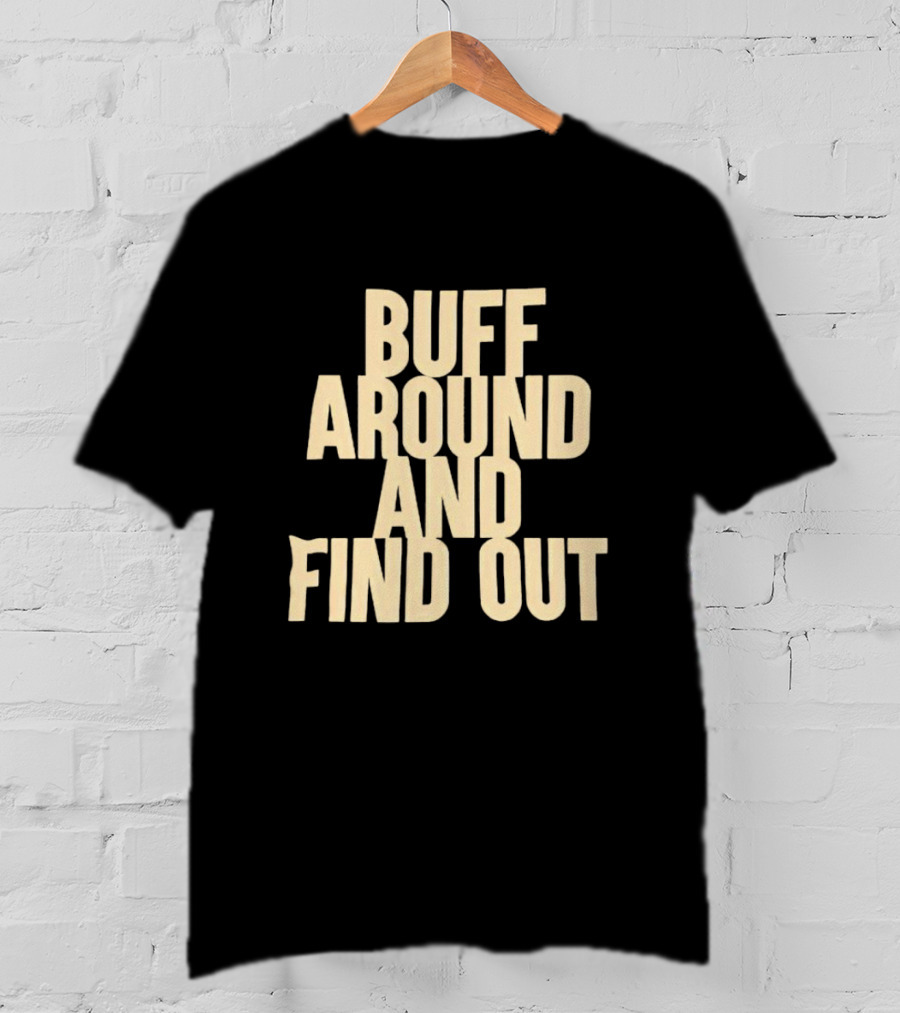 Colorado Buffaloes Buff Around And Find Out T-Shirt
