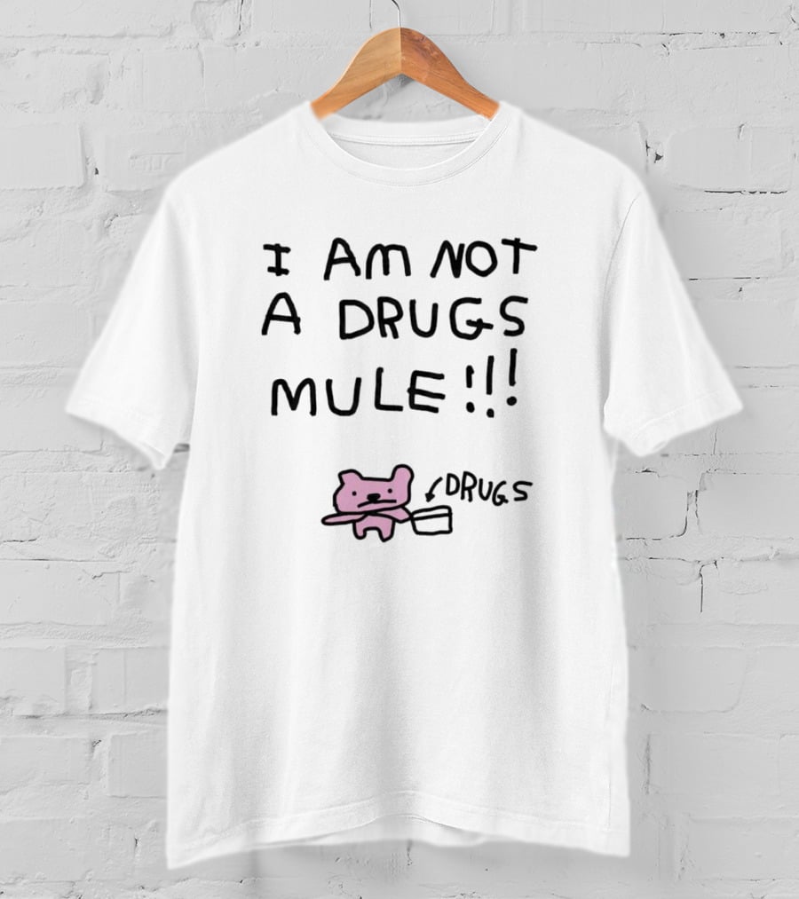 I Am Not A Drugs Mule With Pink Bear And Box T-Shirt