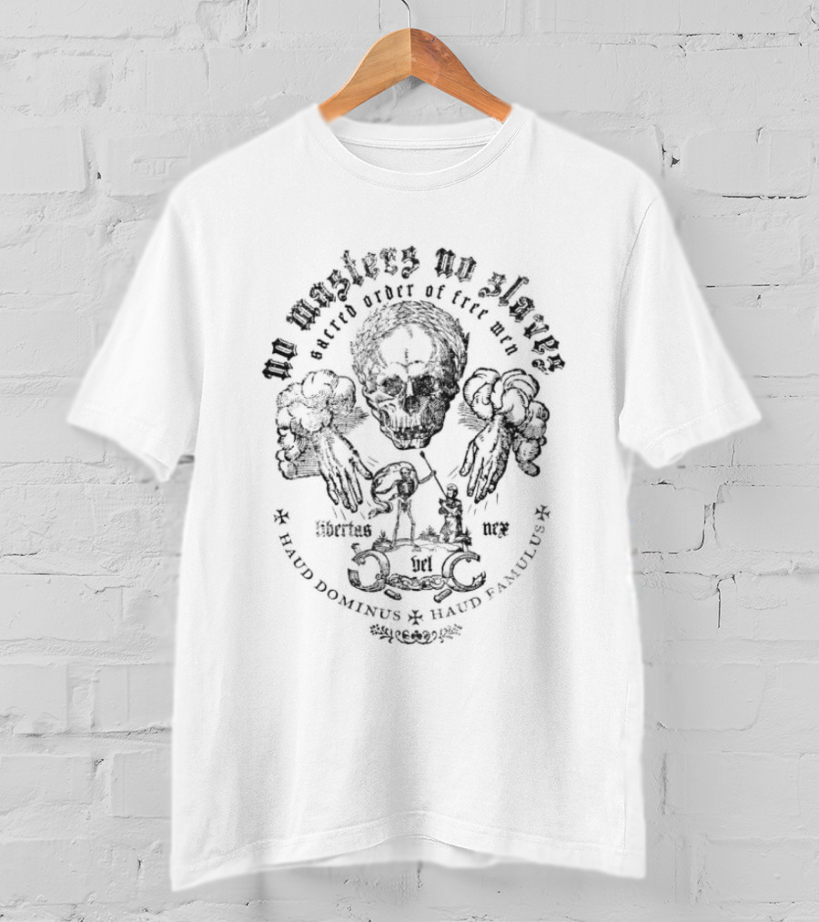 No Masters No Slaves Sacred Order Of Free Men Libertus Nec Haud Dominus Haud Famulus T-Shirt
