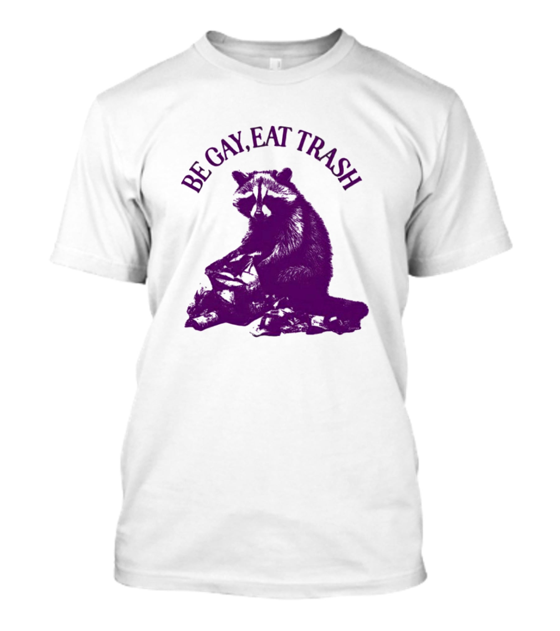 Be Gay Eat Trash Raccoon T-Shirt