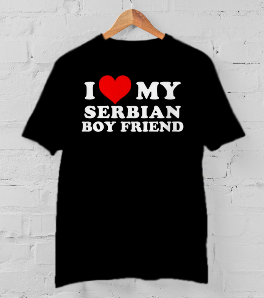 I Heart My Serbian Boyfriend T-Shirt