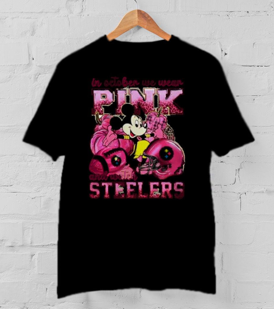 In October We Wear Pink And Pittsburgh Steelers Mickey Mouse T-Shirt