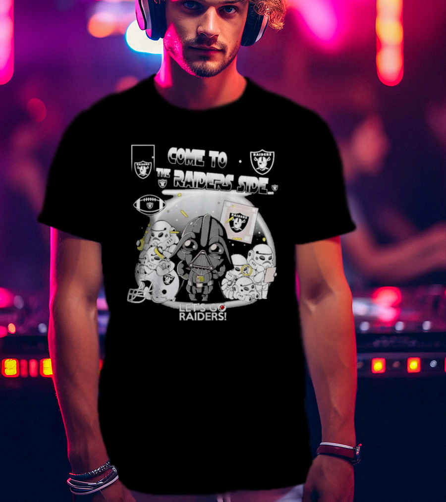 Come To The Raiders Side Let's Go Raiders T-Shirt