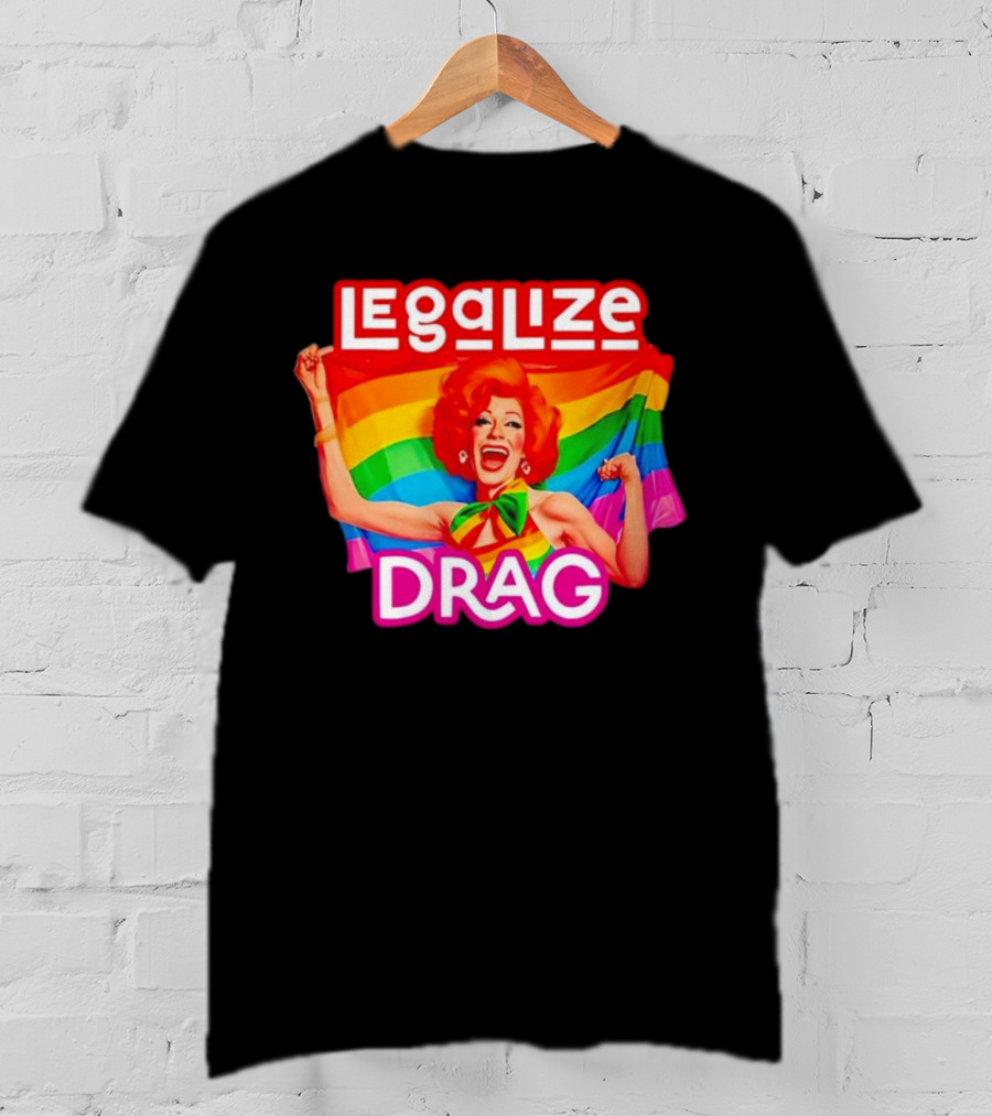Legalize Drag Rainbow T-Shirt
