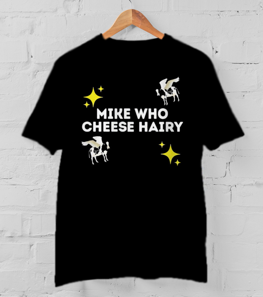 Mike Who Cheese Hairy Flying Cow Stars T-Shirt