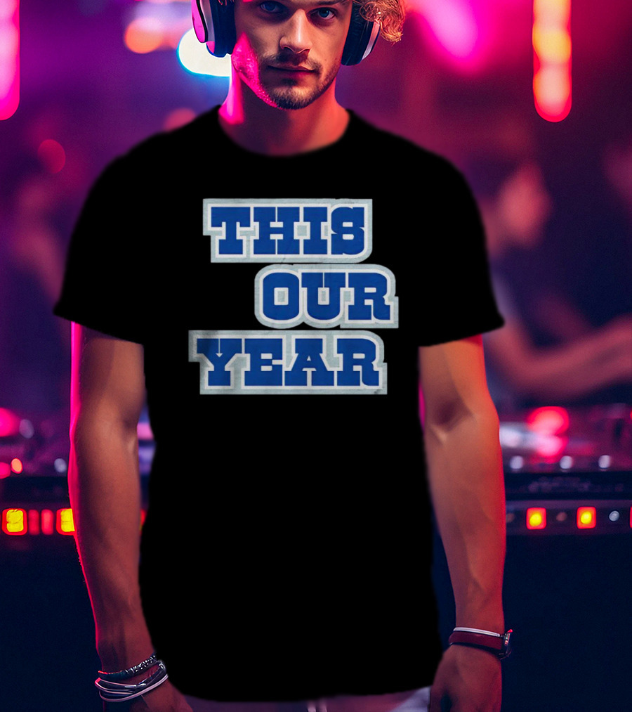 This Is Our Year T-Shirt