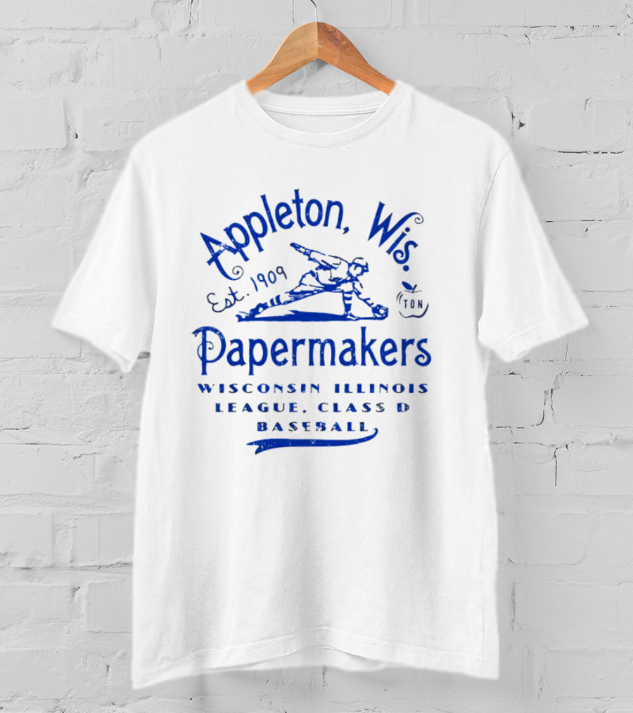 Appleton Wis Papermakers Est 1909 Wisconsin Illinois League Class D Baseball T-Shirt