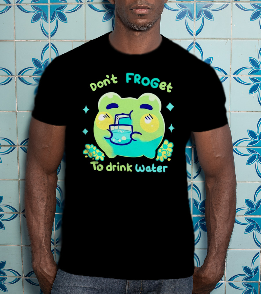 Don't FROGet To Drink Water Frog T-Shirt