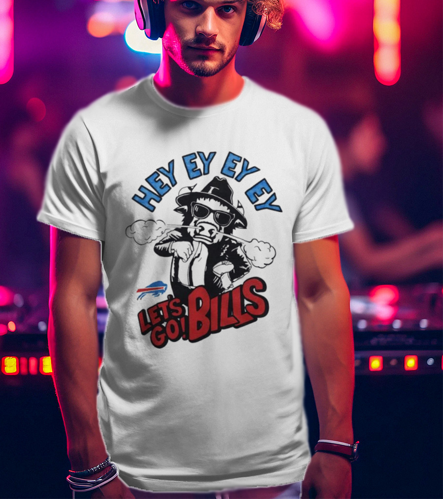 Hey Ey Ey Let's Go Bills Buffalo Bills T-Shirt