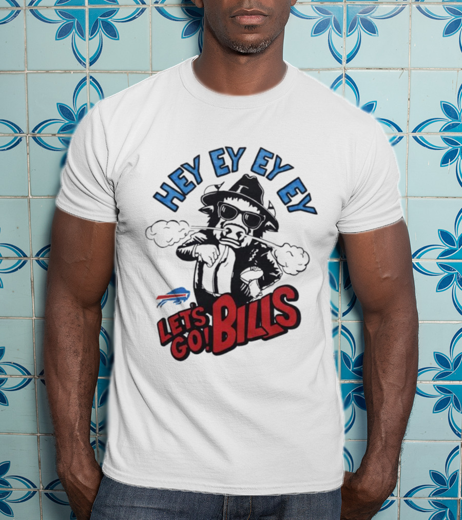 Hey Ey Ey Let's Go Bills Buffalo Bills T-Shirt