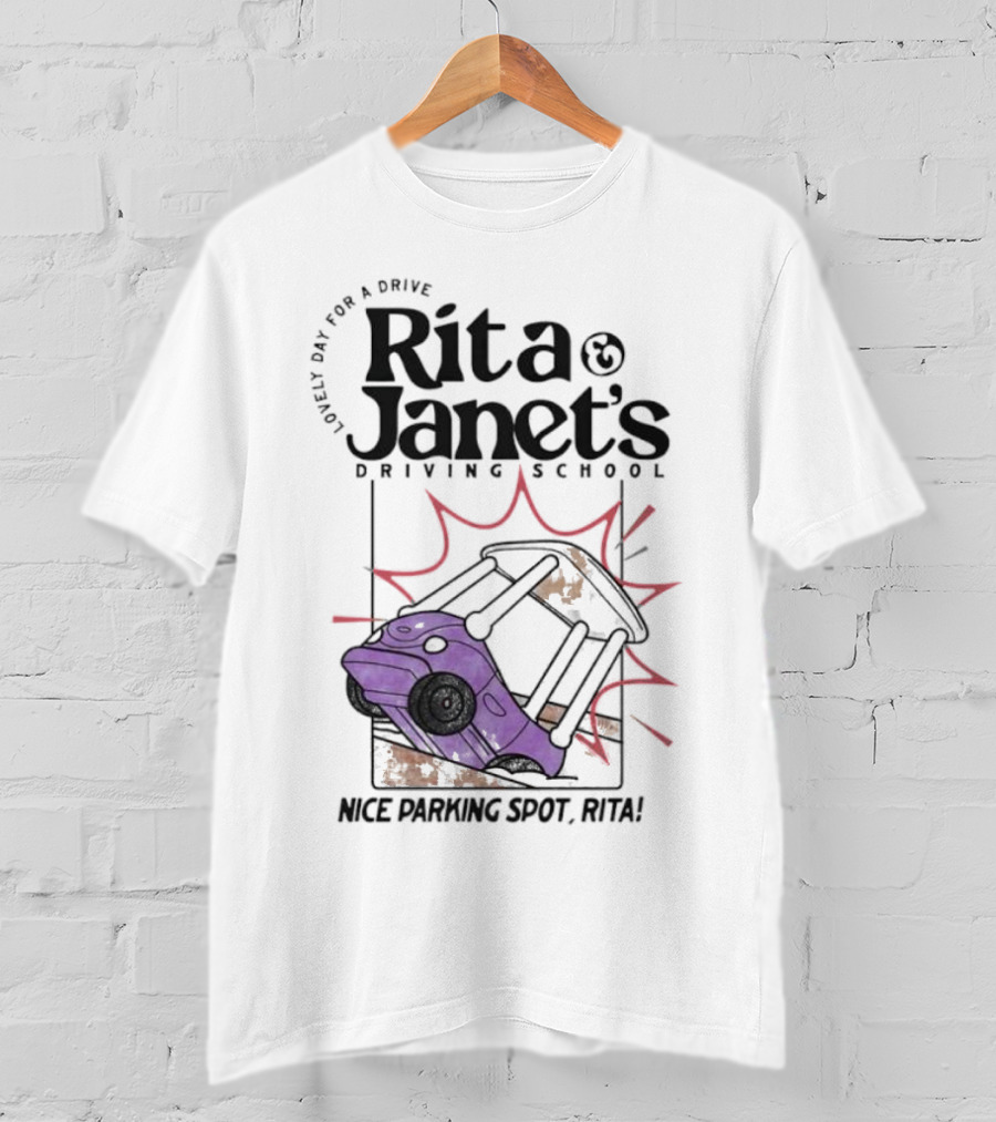 Loveli Da For A Drive Rita And Janet’s Driving School Nice Parking Spot Rita T-Shirt